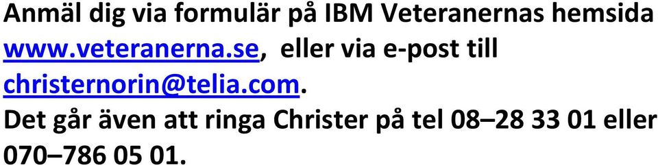 se, eller via e-post till christernorin@telia.