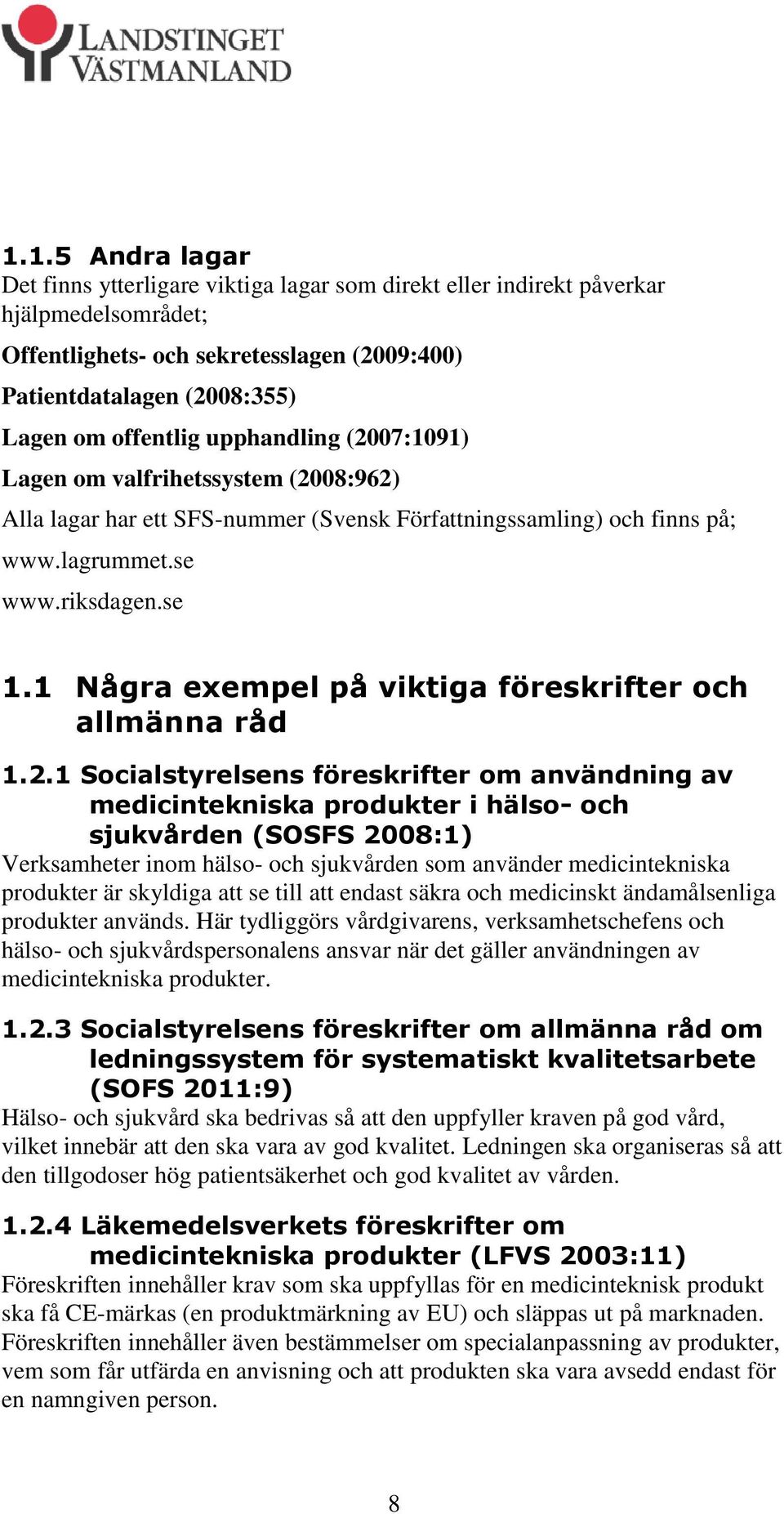 1 Några exempel på viktiga föreskrifter och allmänna råd 1.2.