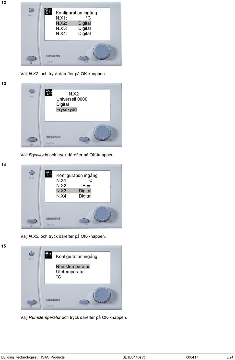 X2: Frys N.X3: Digital N.X4: Digital Välj N.X3: och tryck därefter på OK-knappen.