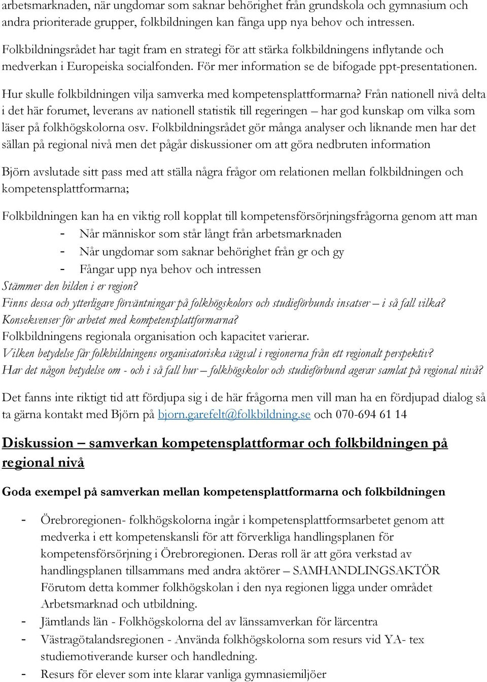 Hur skulle folkbildningen vilja samverka med kompetensplattformarna?