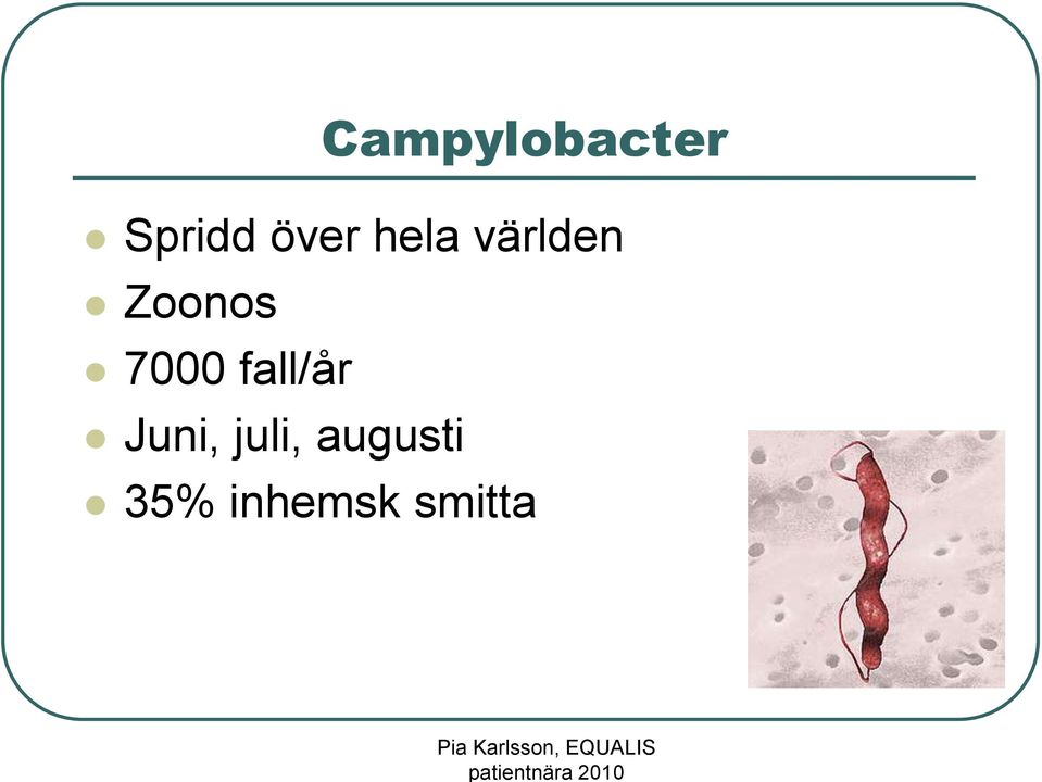 7000 fall/år Juni, juli,