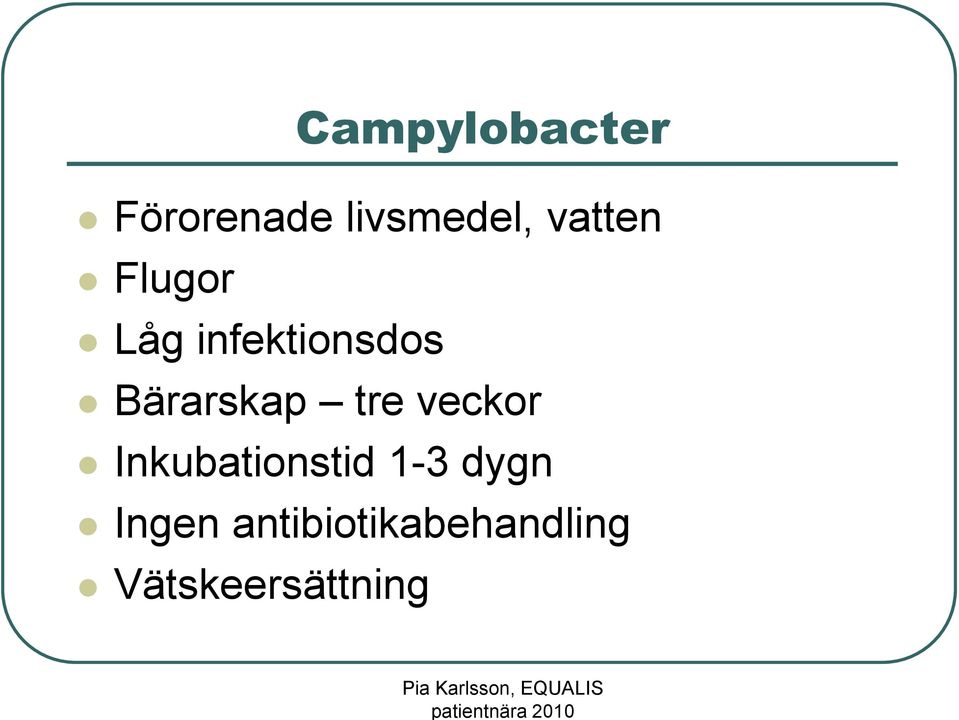 Bärarskap tre veckor Inkubationstid 1-3