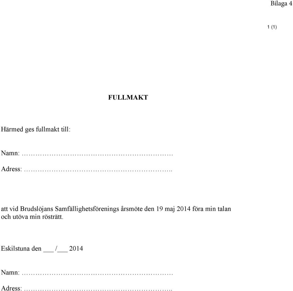 . att vid Brudslöjans Samfällighetsförenings