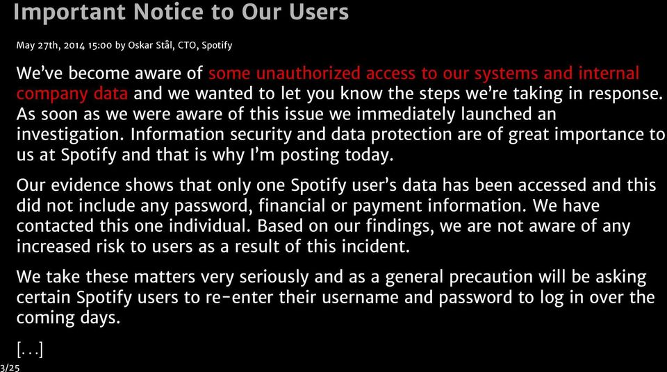 Information security and data protection are of great importance to us at Spotify and that is why I m posting today.