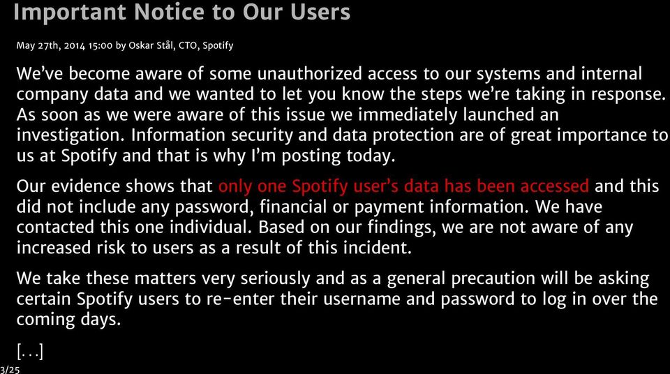 Information security and data protection are of great importance to us at Spotify and that is why I m posting today.