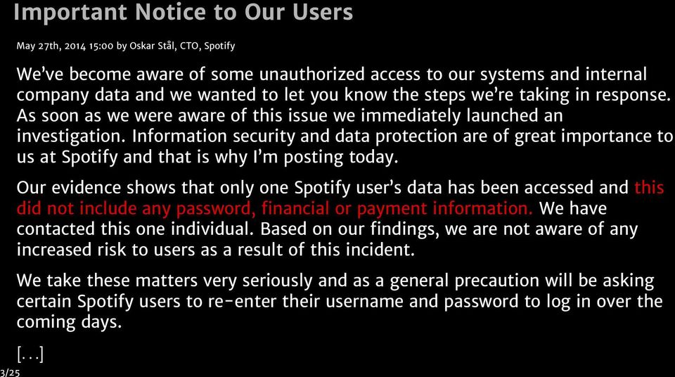 Information security and data protection are of great importance to us at Spotify and that is why I m posting today.