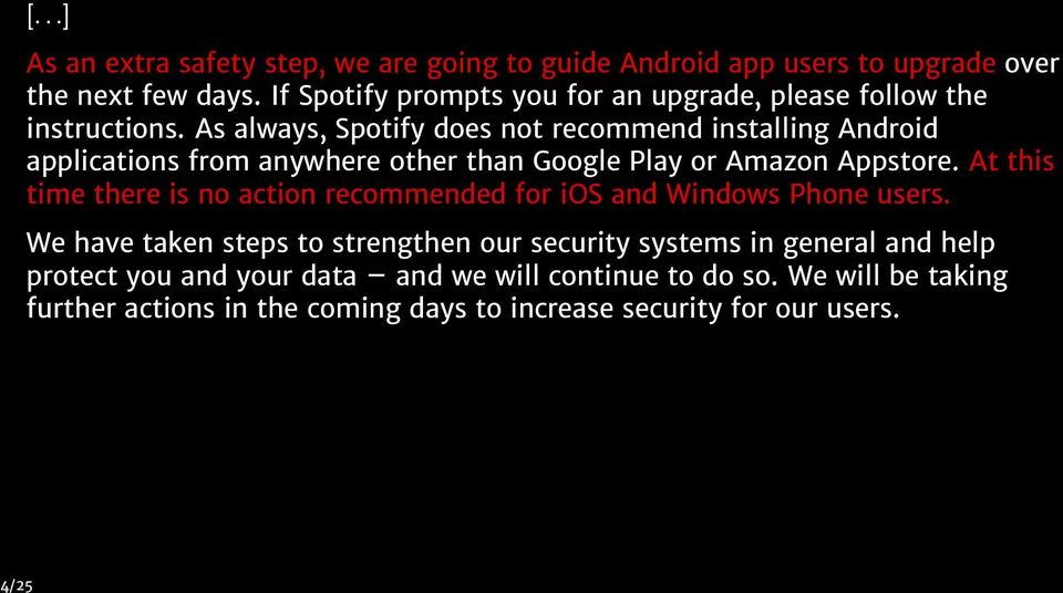 As always, Spotify does not recommend installing Android applications from anywhere other than Google Play or Amazon Appstore.