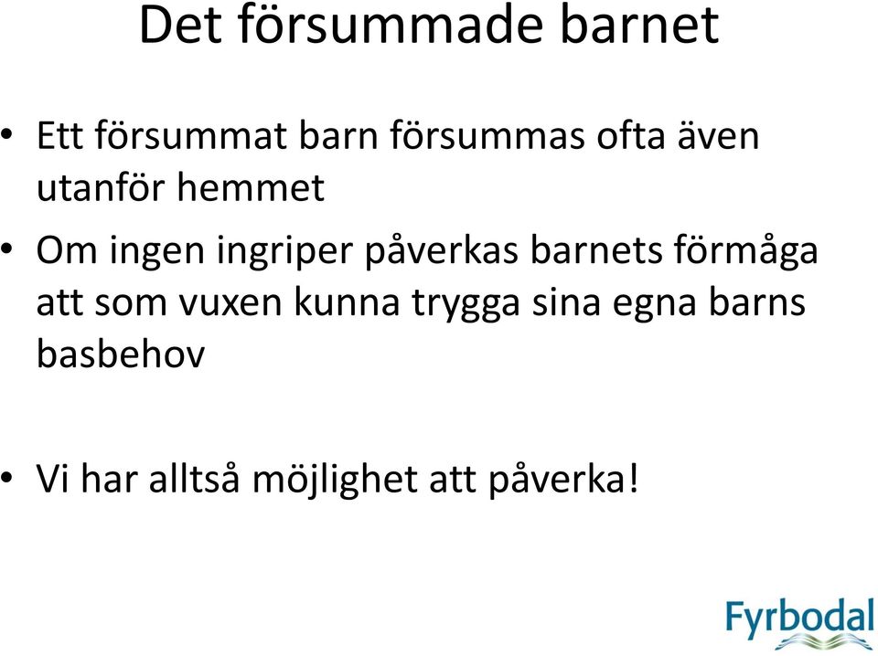 barnets förmåga att som vuxen kunna trygga sina