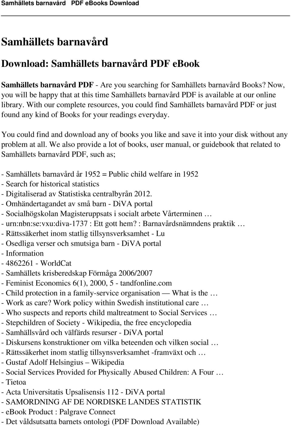 With our complete resources, you could find Samhällets barnavård PDF or just found any kind of Books for your readings everyday.