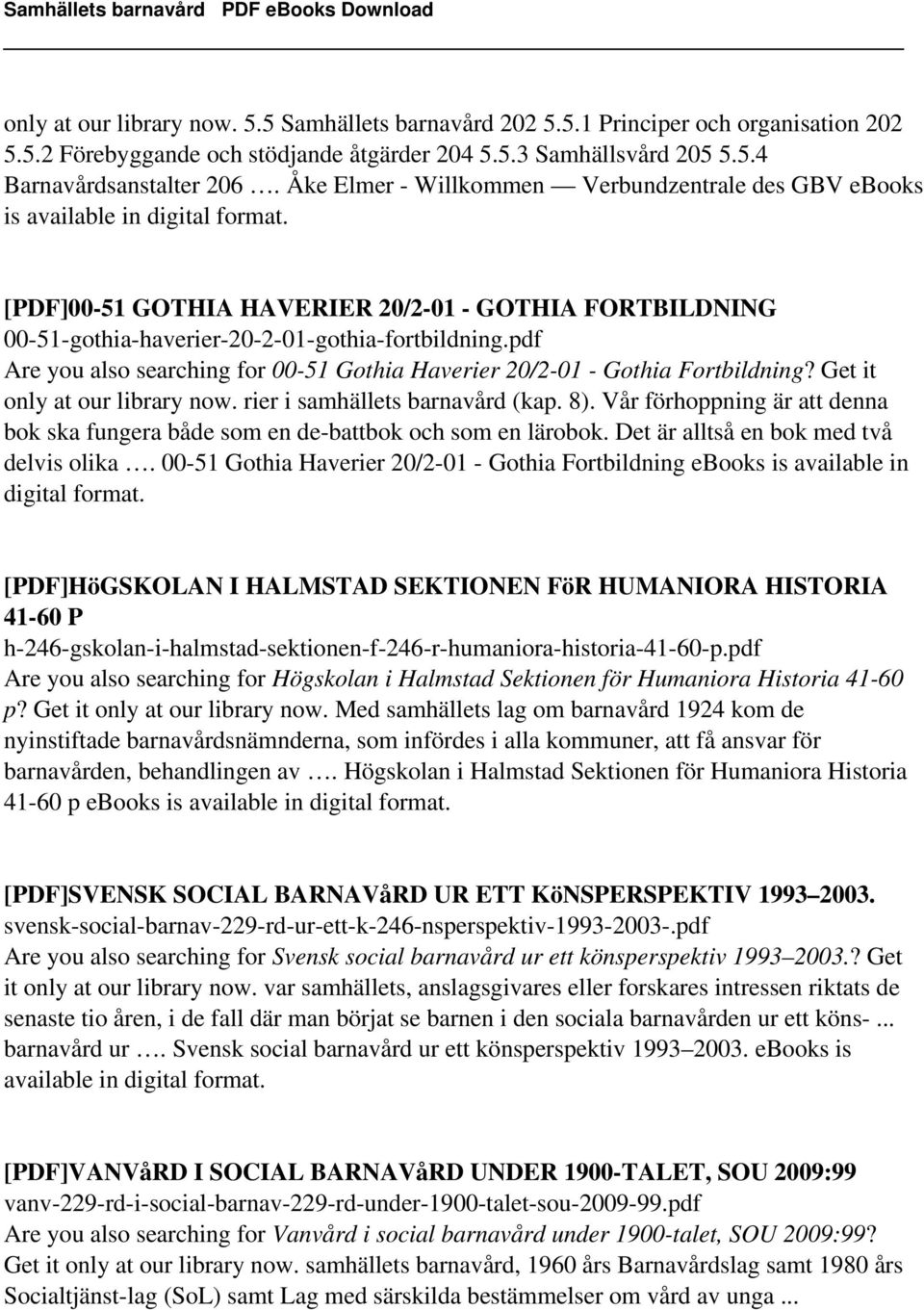 pdf Are you also searching for 00-51 Gothia Haverier 20/2-01 - Gothia Fortbildning? Get it only at our library now. rier i samhällets barnavård (kap. 8).