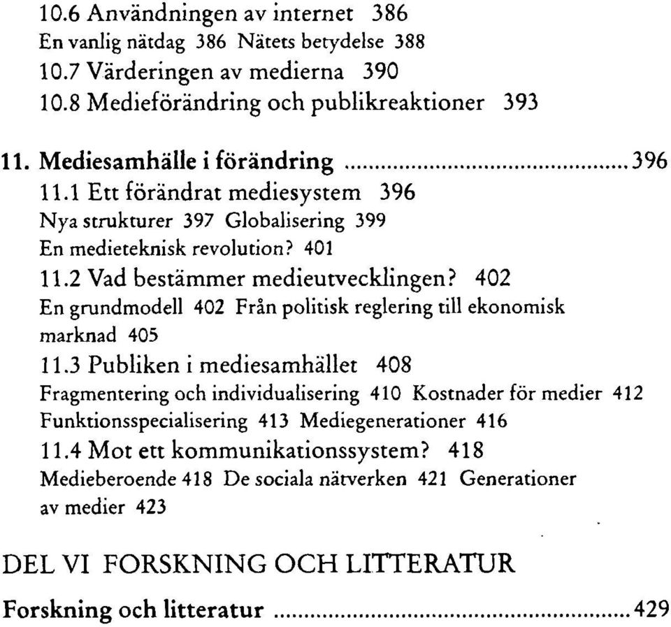 402 En grundmodell 402 Från politisk reglering till ekonomisk marknad 405 11.
