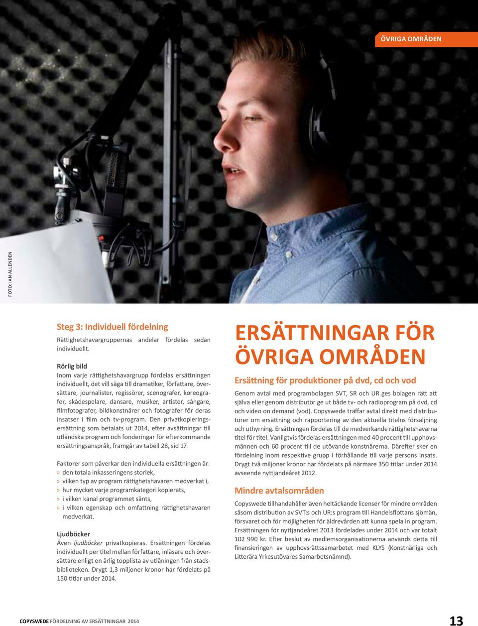 skådespelare, dansare, musiker, artister, sångare, filmfotografer, bildkonstnärer och fotografer för deras insatser i film och tv-program.