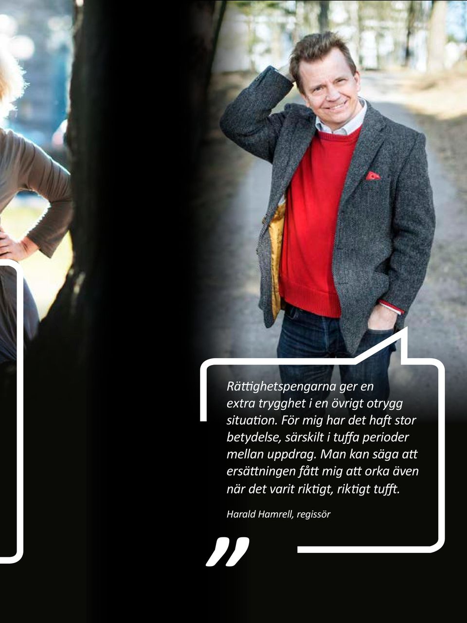 För mig har det haft stor betydelse, särskilt i tuffa perioder