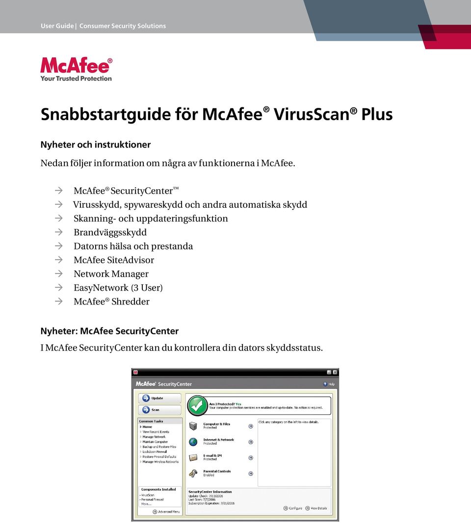 uppdateringsfunktion Brandväggsskydd Datorns hälsa och prestanda McAfee SiteAdvisor Network Manager