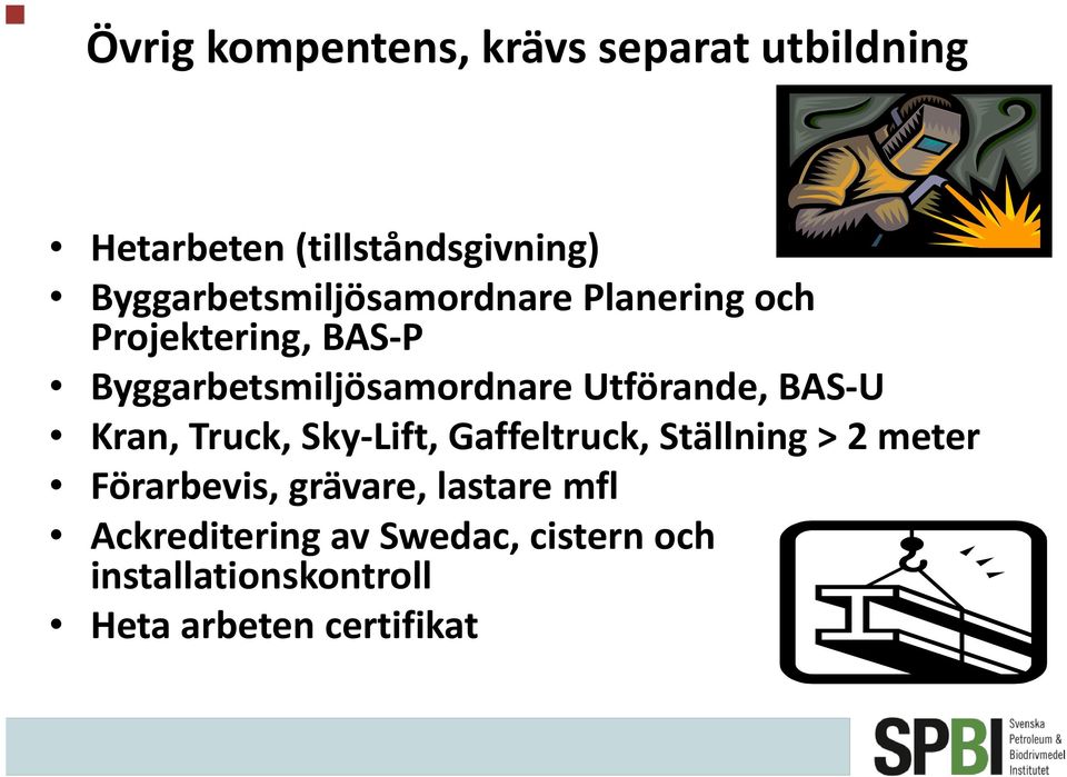 Utförande, BAS-U Kran, Truck, Sky-Lift, Gaffeltruck, Ställning > 2 meter Förarbevis,
