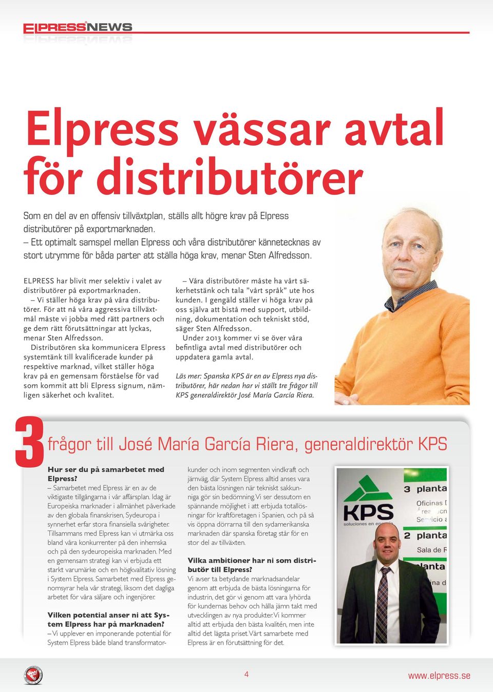 Elpress har blivit mer selektiv i valet av distributörer på exportmarknaden. Vi ställer höga krav på våra distributörer.