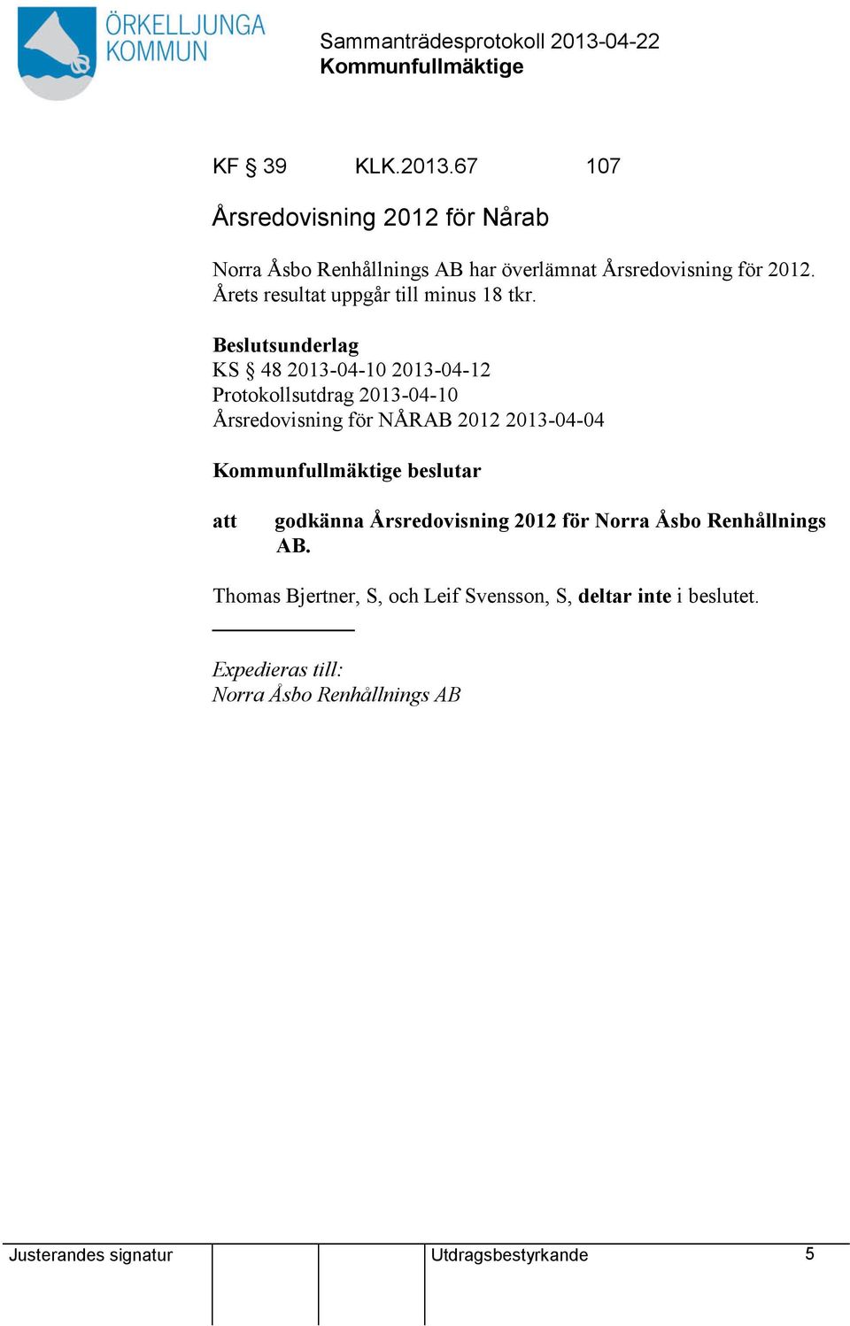 Beslutsunderlag KS 48 2013-04-10 2013-04-12 Protokollsutdrag 2013-04-10 Årsredovisning för NÅRAB 2012 2013-04-04 beslutar