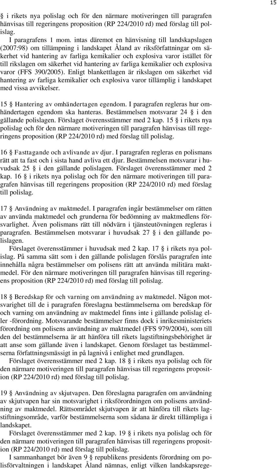 rikslagen om säkerhet vid hantering av farliga kemikalier och explosiva varor (FFS 390/2005).