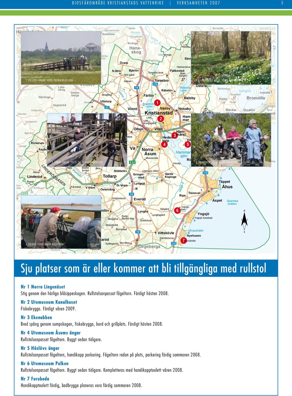 Linderöd R Ö DS Boarp Gunnarp så ÅS EN Kårestad S.Pårup E22 Maltesholm Ilnestorp Satserup Kristinelund Svensköp 191 Ripa Ö.