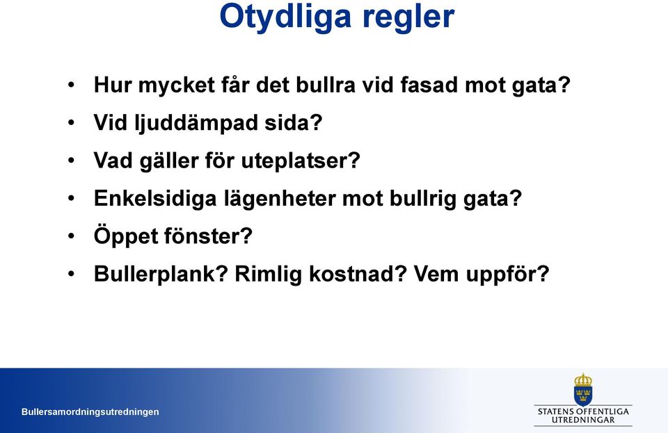 Vad gäller för uteplatser?