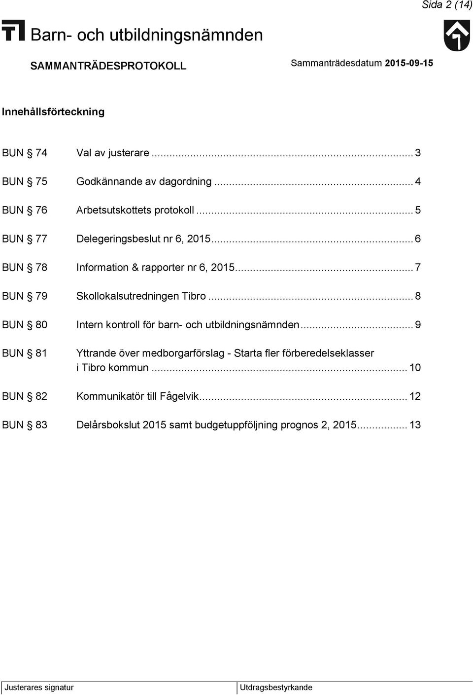 .. 8 BUN 80 Intern kontroll för barn- och utbildningsnämnden.