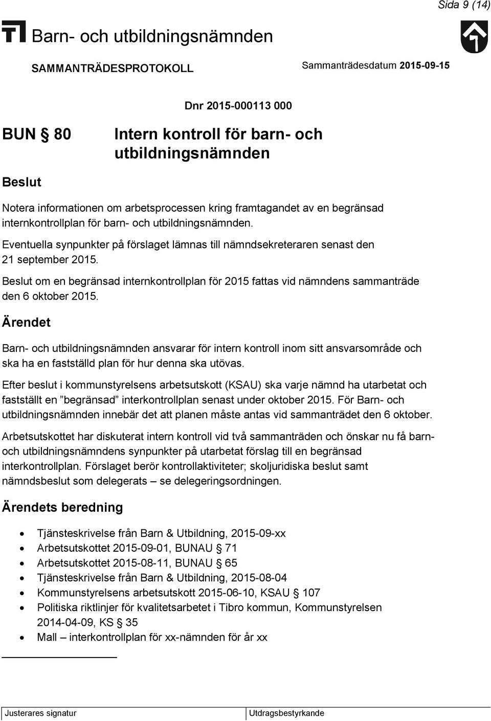 om en begränsad internkontrollplan för 2015 fattas vid nämndens sammanträde den 6 oktober 2015.