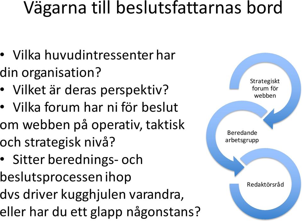 Vilka forum har ni för beslut om webben på operativ, taktisk och strategisk nivå?