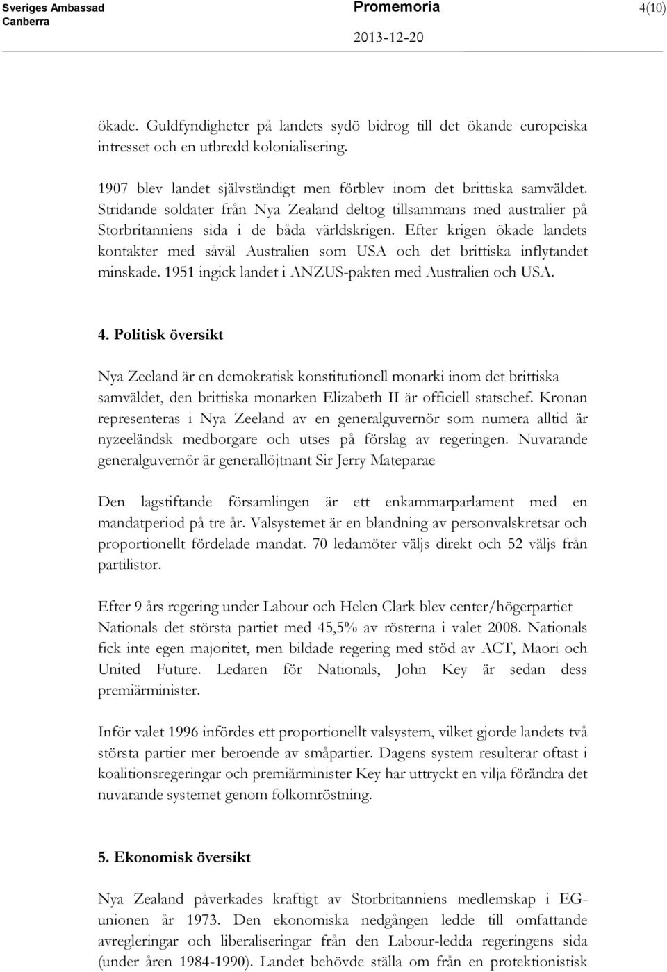 Efter krigen ökade landets kontakter med såväl Australien som USA och det brittiska inflytandet minskade. 1951 ingick landet i ANZUS-pakten med Australien och USA. 4.