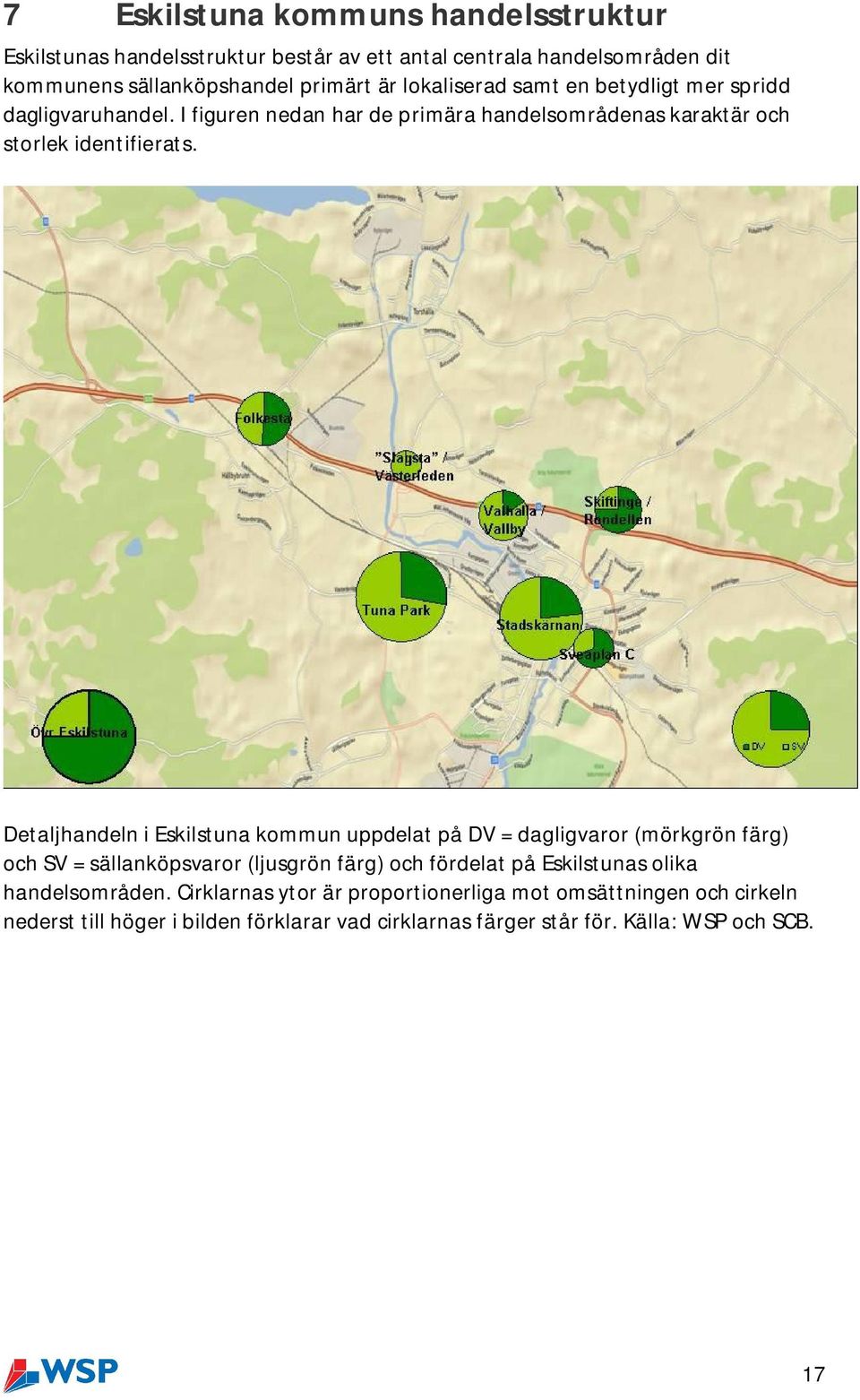 Detaljhandeln i Eskilstuna kommun uppdelat på DV = dagligvaror (mörkgrön färg) och SV = sällanköpsvaror (ljusgrön färg) och fördelat på Eskilstunas olika