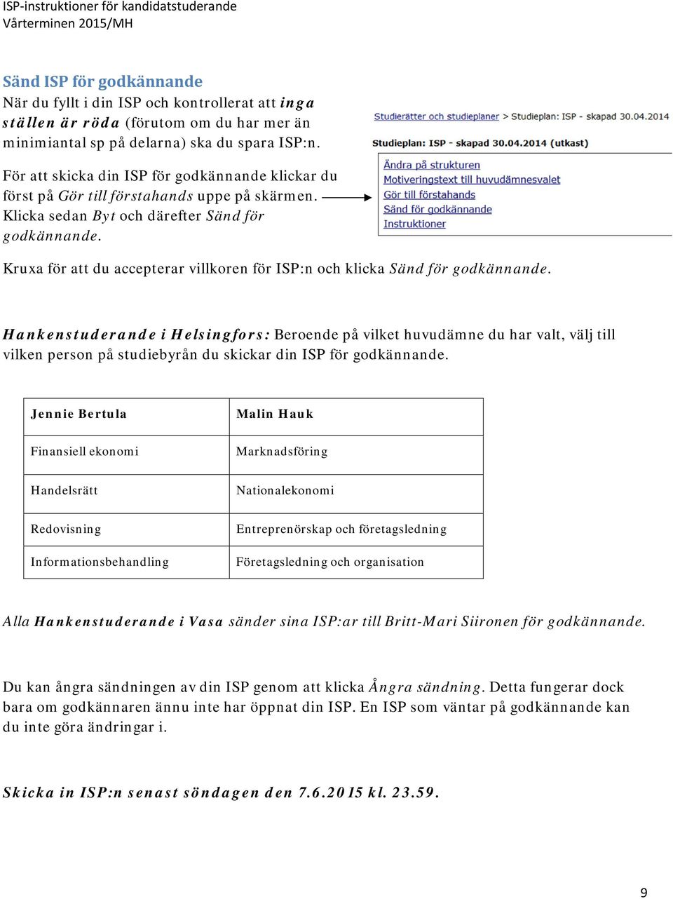 Kruxa för att du accepterar villkoren för ISP:n och klicka Sänd för godkännande.