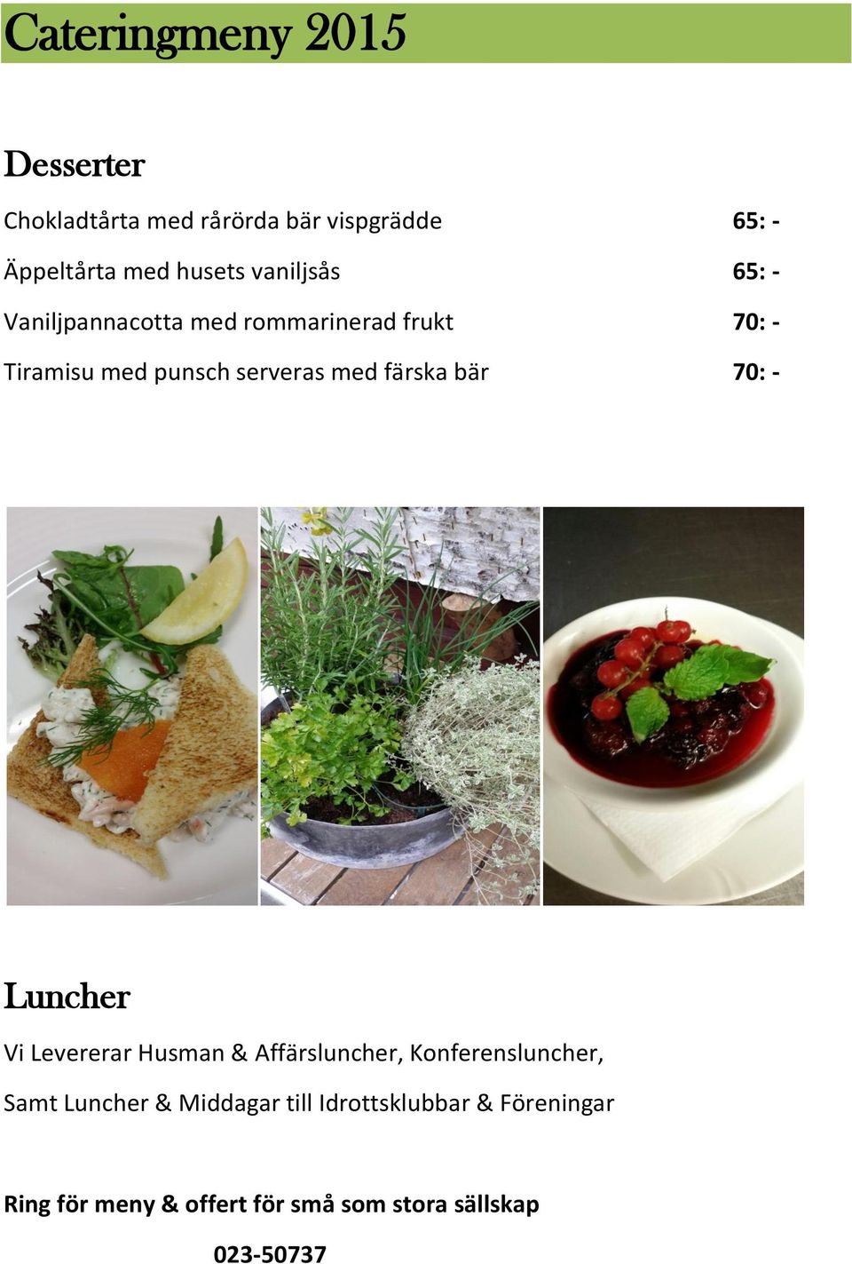 70: - Luncher Vi Levererar Husman & Affärsluncher, Konferensluncher, Samt Luncher & Middagar