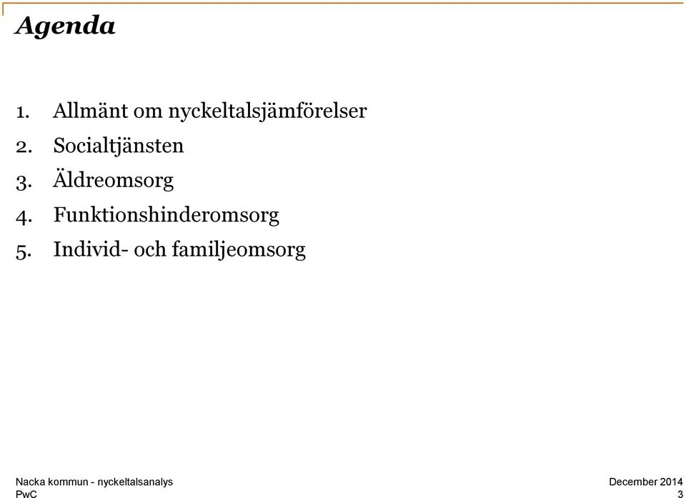 2. Socialtjänsten 3.