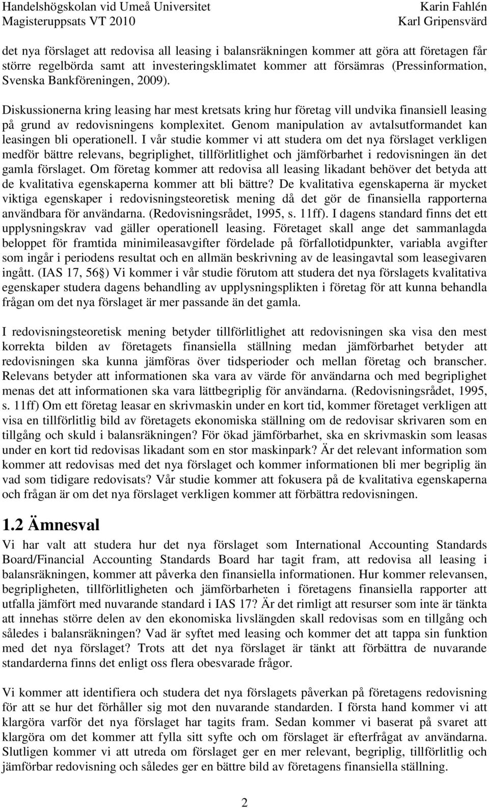 Genom manipulation av avtalsutformandet kan leasingen bli operationell.