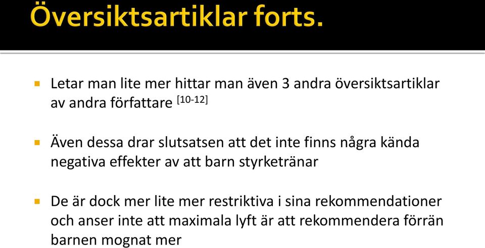 effekter av att barn styrketränar De är dock mer lite mer restriktiva i sina