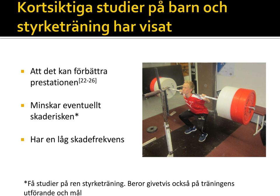 skadefrekvens *Få studier på ren styrketräning.