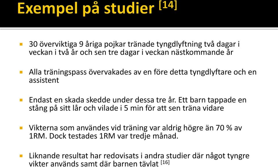 Ett barn tappade en stång på sitt lår och vilade i 5 min för att sen träna vidare Vikterna som användes vid träning var aldrig högre