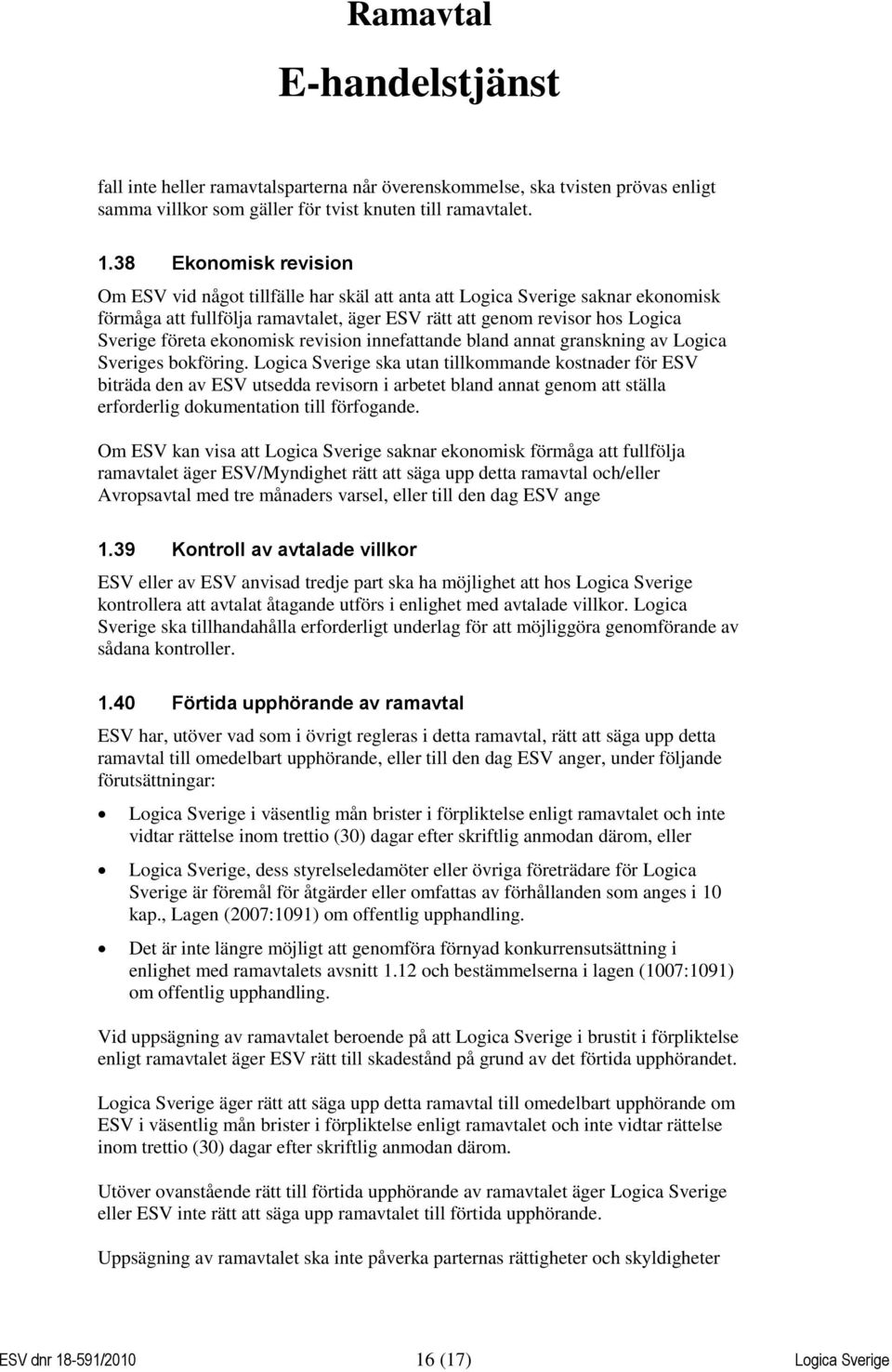 ekonomisk revision innefattande bland annat granskning av Logica Sveriges bokföring.