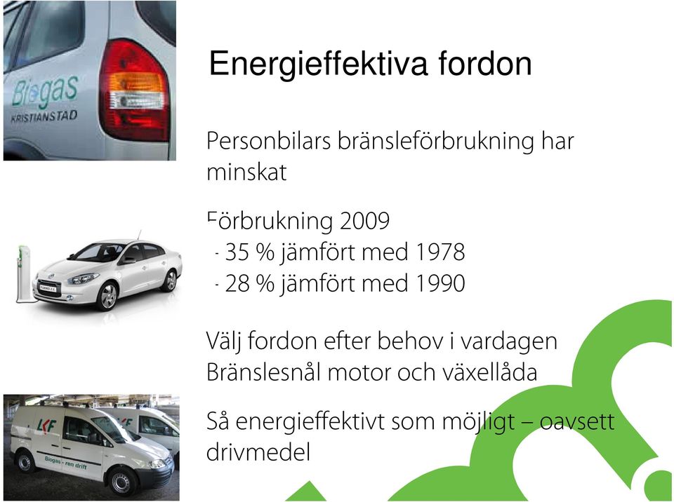 med 1990 Välj fordon efter behov i vardagen Bränslesnål