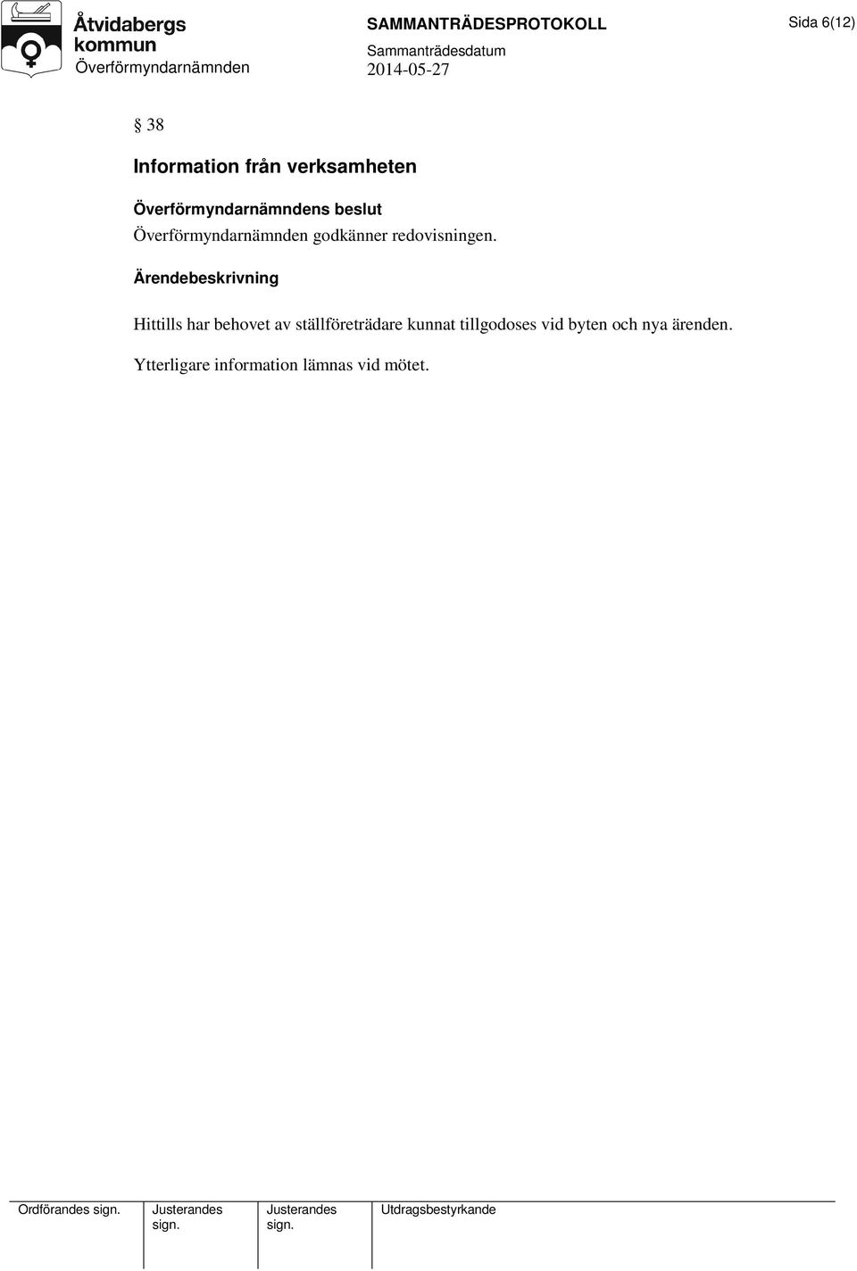 Hittills har behovet av ställföreträdare kunnat tillgodoses