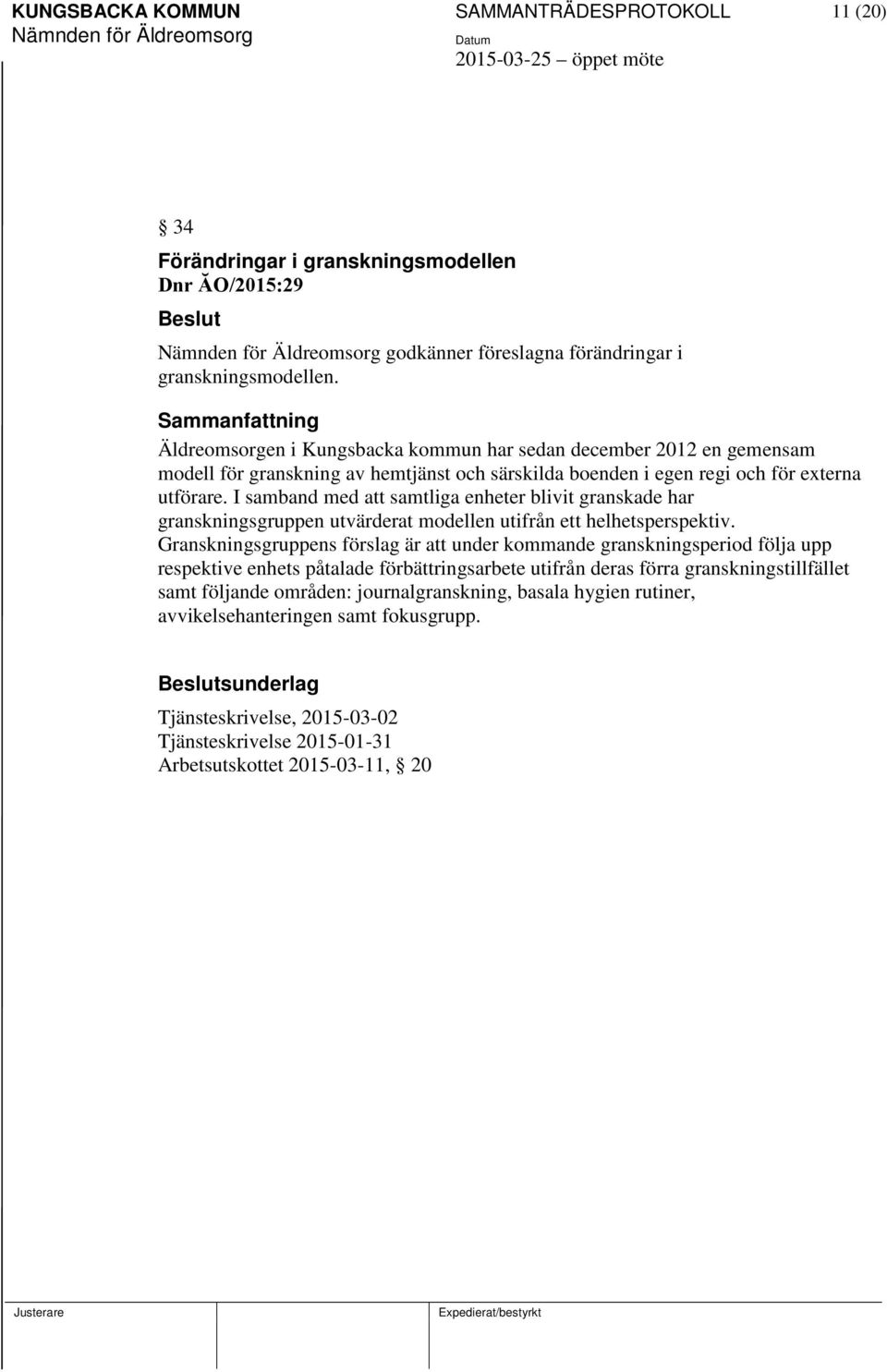 I samband med att samtliga enheter blivit granskade har granskningsgruppen utvärderat modellen utifrån ett helhetsperspektiv.