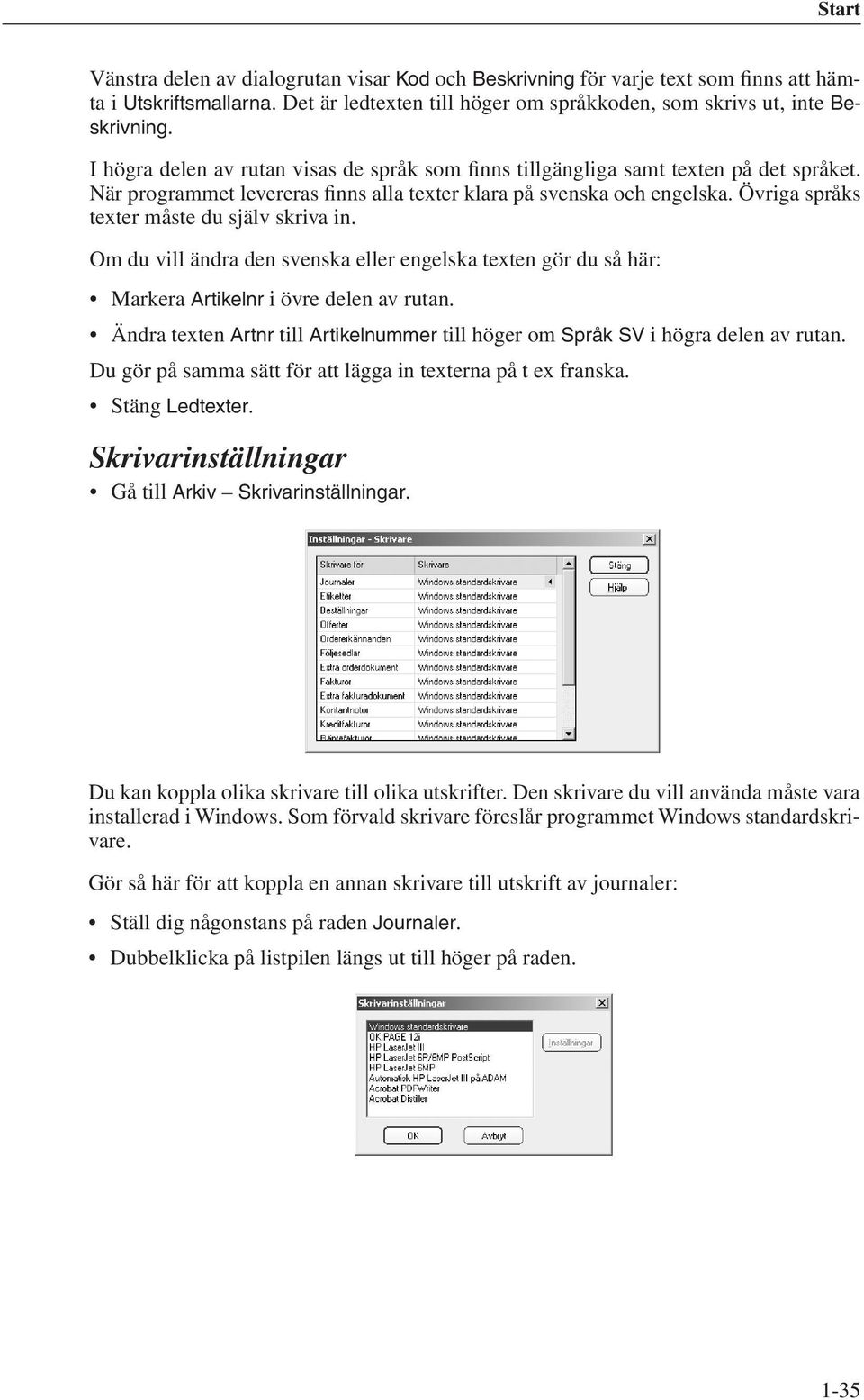 Övriga språks texter måste du själv skriva in. Om du vill ändra den svenska eller engelska texten gör du så här: Markera Artikelnr i övre delen av rutan.