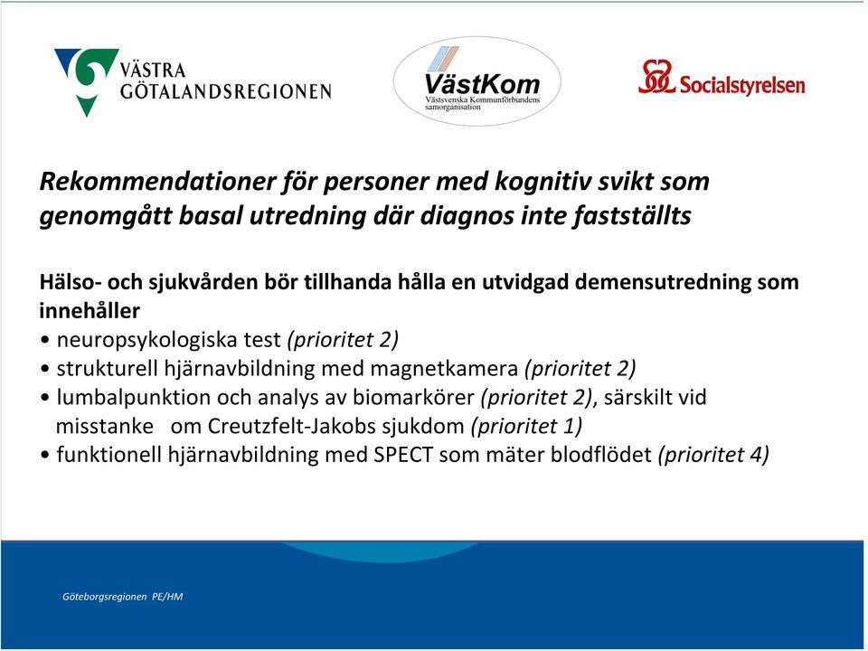 strukturell hjärnavbildning med magnetkamera (prioritet 2) lumbalpunktion och analys av biomarkörer (prioritet 2),