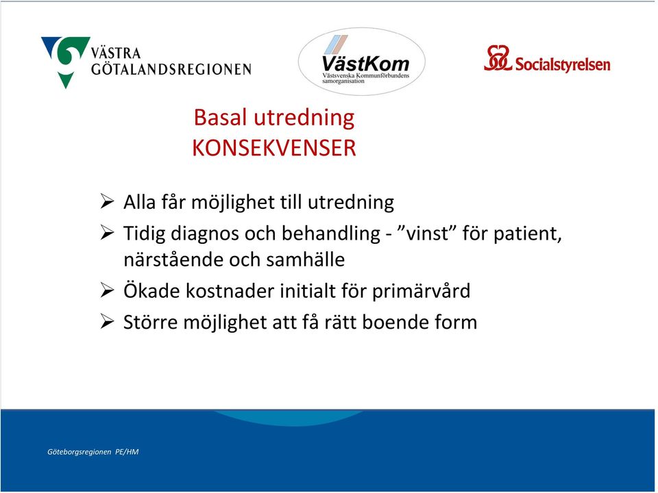 patient, närstående och samhälle Ökade kostnader