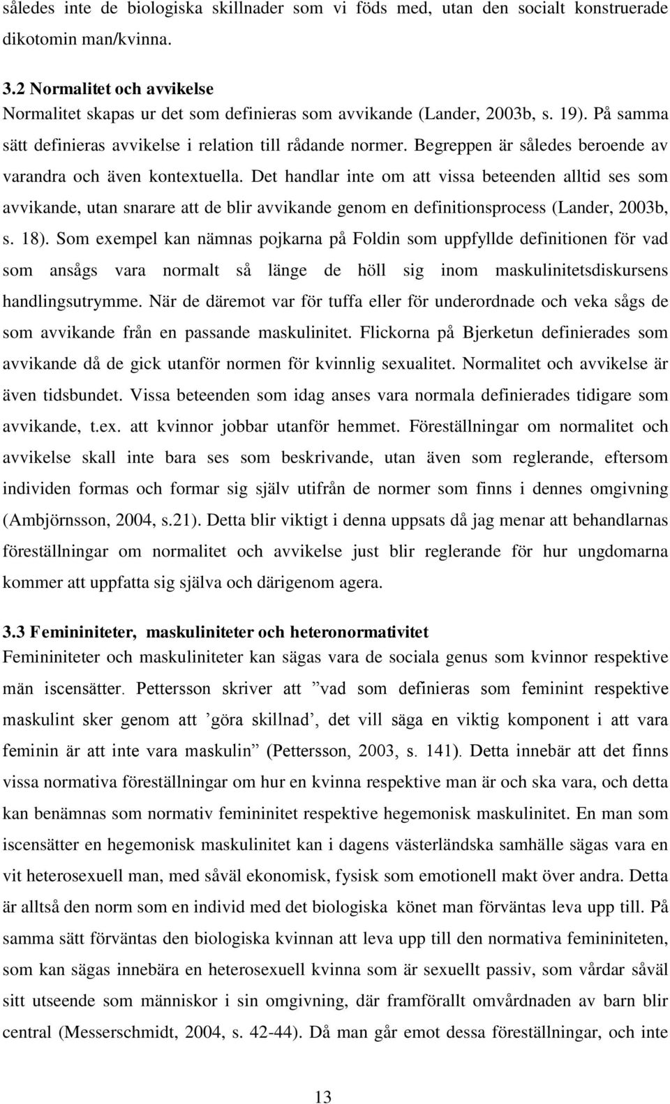 Begreppen är således beroende av varandra och även kontextuella.