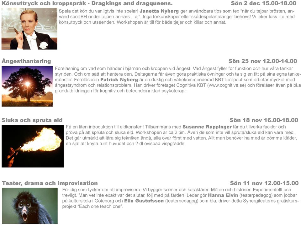 Vi leker loss lite med könsuttryck och utseenden. Workshopen är till för både tjejer och killar och annat. Ångesthantering Sön 25 nov 12.00-14.