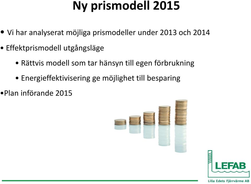 utgångsläge Rättvis modell som tar hänsyn till egen