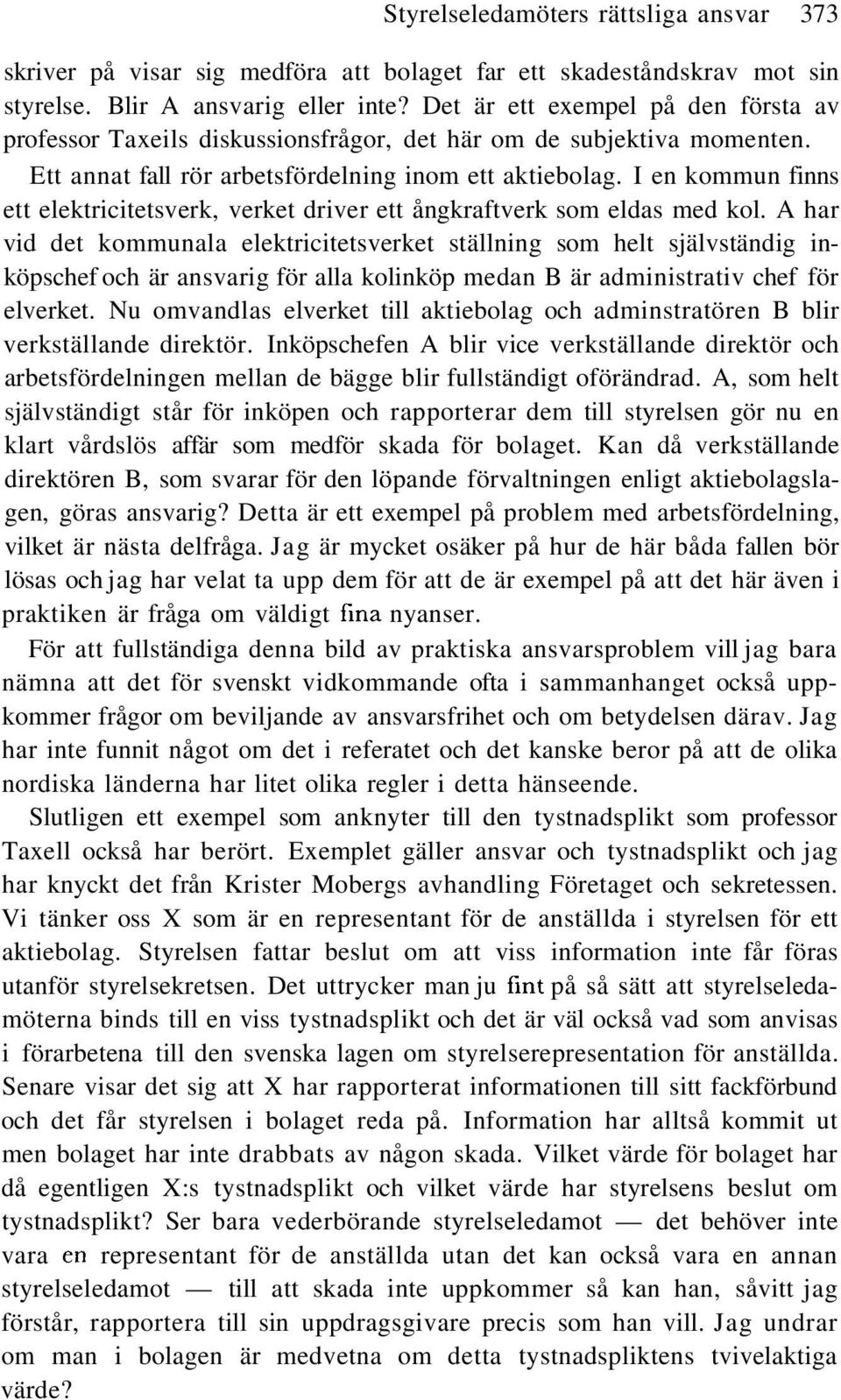 I en kommun finns ett elektricitetsverk, verket driver ett ångkraftverk som eldas med kol.