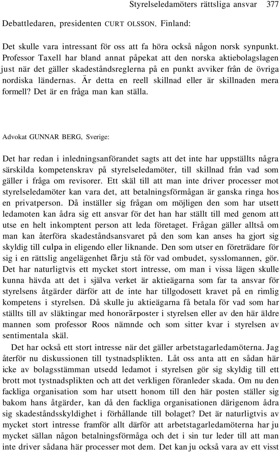 Är detta en reell skillnad eller är skillnaden mera formell? Det är en fråga man kan ställa.