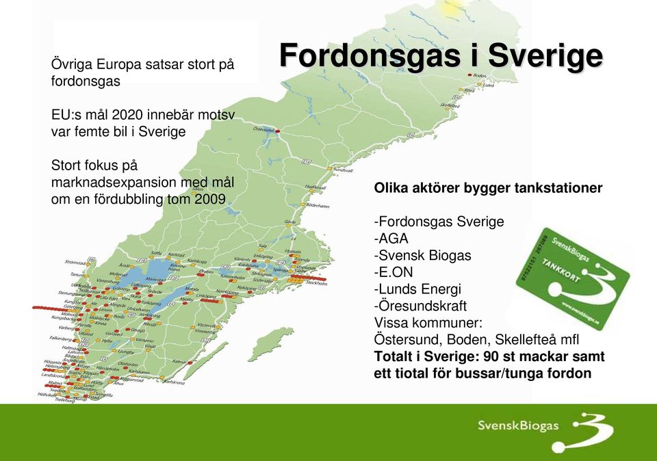 tankstationer -Fordonsgas Sverige -AGA -Svensk Biogas -E.