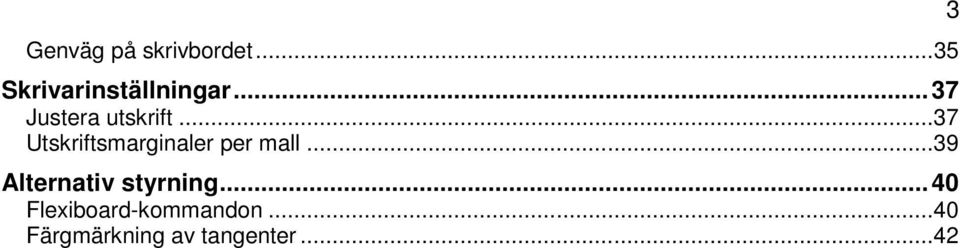 .. 37 Utskriftsmarginaler per mall.